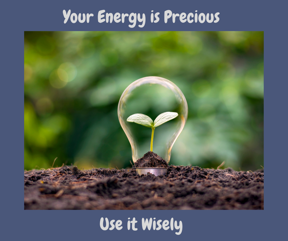 Don't Waste Your Precious Energy